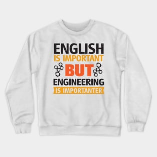 English Is Important But Engineering is Importanter Crewneck Sweatshirt